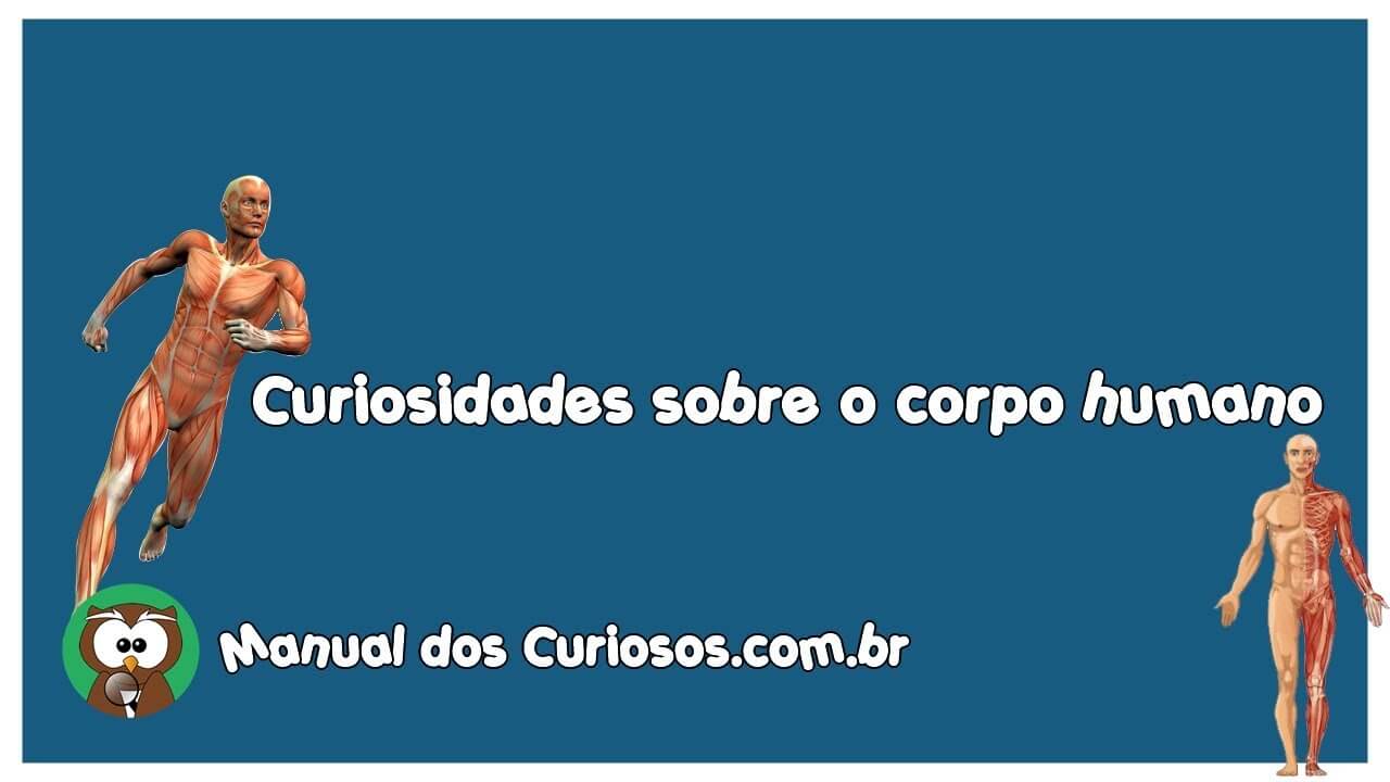 Curiosidades sobre o corpo humano [VÍDEO]